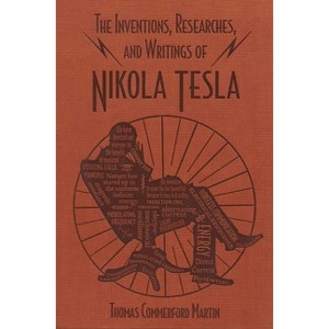 The Inventions, Researches, and Writings of Nikola Tesla - (Word Cloud Classics) by  Thomas Commerford Martin (Paperback) - 1 of 1