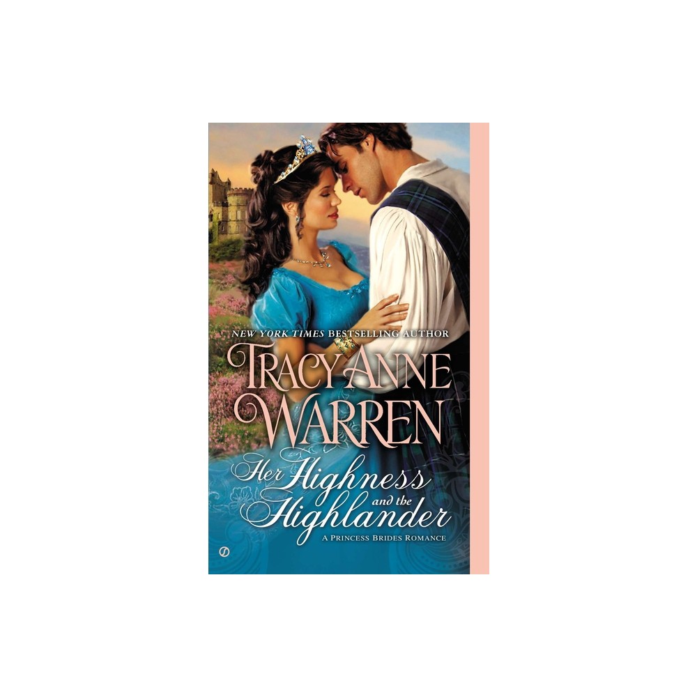 Her Highness and the Highlander - (Princess Brides Romance) by Tracy Anne Warren (Paperback)