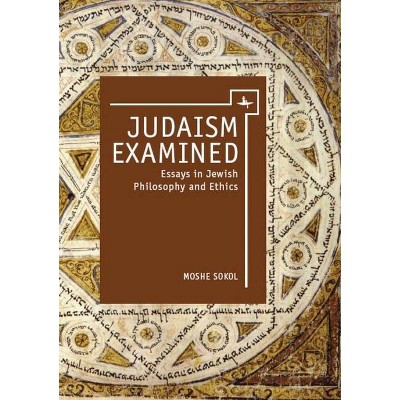 Judaism Examined - (Touro University Press) by  Moshe Sokol (Hardcover)