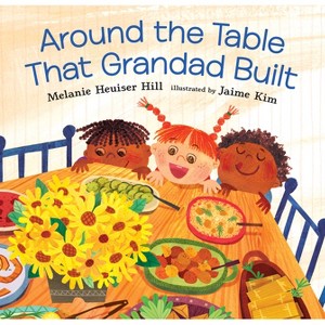 Around the Table That Grandad Built - by  Melanie Heuiser Hill (Hardcover) - 1 of 1