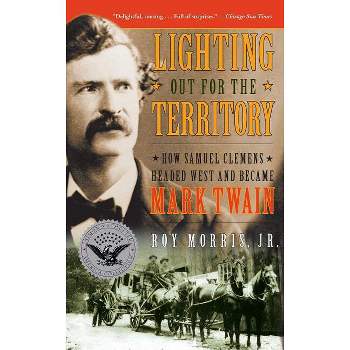Lighting Out for the Territory - (Simon & Schuster America Collection) by  Roy Jr Morris (Paperback)