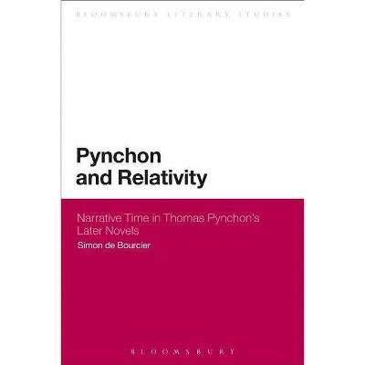 Pynchon and Relativity - (Bloomsbury Literary Studies) by  Simon De Bourcier & Simon de Bourcier (Paperback)