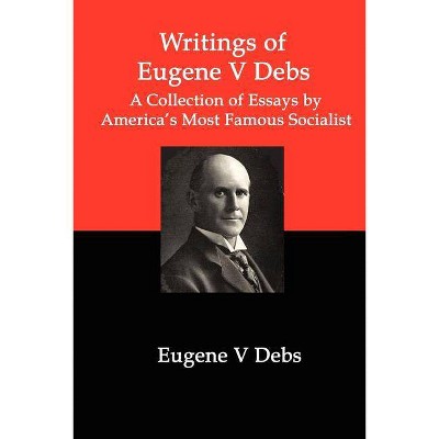 Writings of Eugene V Debs - (Paperback)