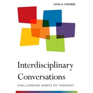 Interdisciplinary Conversations - by  Myra Strober (Paperback) - 1 of 1