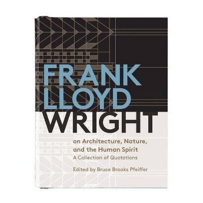 Frank Lloyd Wright on Architecture, Nature, and the Human Spirit - by  Galison (Hardcover)