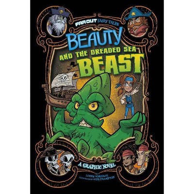 Beauty and the Dreaded Sea Beast - (Far Out Fairy Tales) by  Louise Simonson (Paperback)