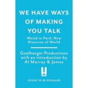 We Have Ways of Making You Talk - by  Al Murray (Hardcover) - 1 of 1