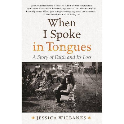 When I Spoke in Tongues - by  Jessica Wilbanks (Paperback)