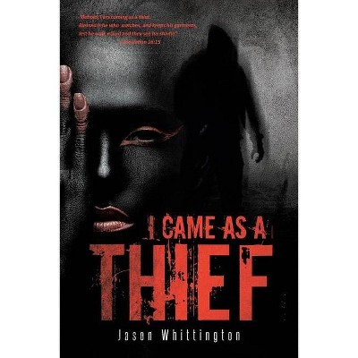 I Came as a Thief - by  Jason Whittington (Paperback)