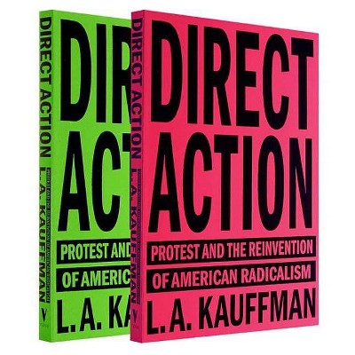 Direct Action - by  L A Kauffman (Paperback)