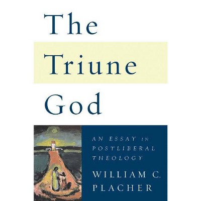 Triune God - by  William C Placher (Paperback)