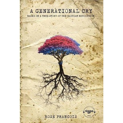 A Generational Cry - by  Rose Francois (Hardcover)