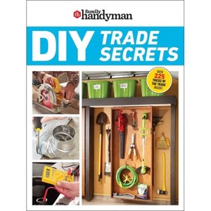 Family Handyman DIY Trade Secrets - (Paperback) - 1 of 1