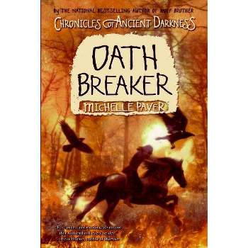 Chronicles of Ancient Darkness #5: Oath Breaker - by  Michelle Paver (Paperback)