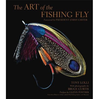 The Art of the Fishing Fly - by  Tony Lolli (Hardcover)