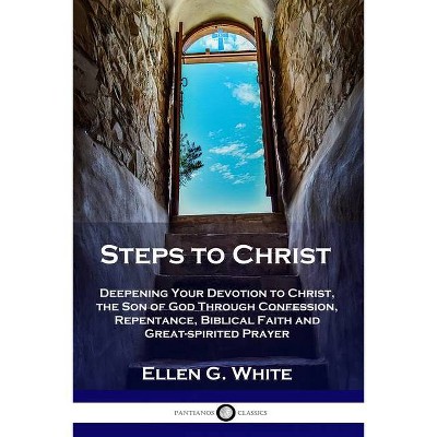 Steps to Christ - by  Ellen G White (Paperback)