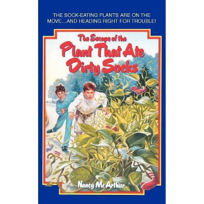 The Escape of the Plant That Ate Dirty Socks - by  Nancy R McArthur (Paperback)