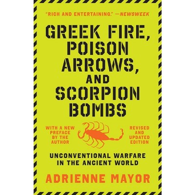 Greek Fire, Poison Arrows, and Scorpion Bombs - by Adrienne Mayor