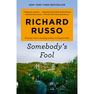 Somebody's Fool - (North Bath Trilogy) by  Richard Russo (Paperback) - 1 of 1