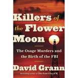 Killers of the Flower Moon - by  David Grann (Hardcover)