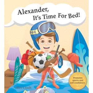 Alexander, It's Time for Bed! - by  Alex A Lluch (Hardcover) - 1 of 1