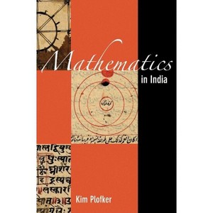 Mathematics in India - by  Kim Plofker (Hardcover) - 1 of 1