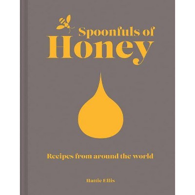 Spoonfuls of Honey - by  Hattie Ellis (Hardcover)