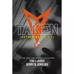 Taken - (Left Behind: The Kids Collection) by  Jerry B Jenkins & Tim LaHaye (Paperback)