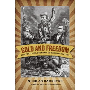 Gold and Freedom - (Nation Divided) by  Nicolas Barreyre (Hardcover) - 1 of 1