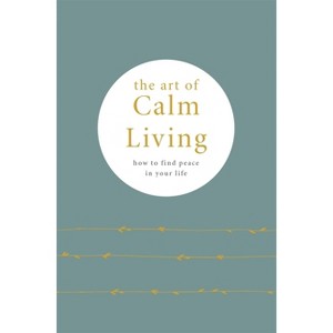 The Art of Calm Living - by  Pyramid (Hardcover) - 1 of 1