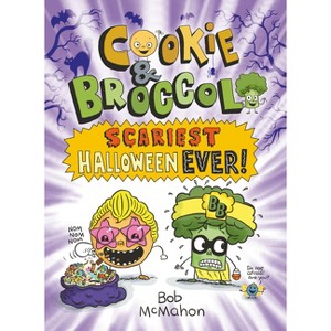 Cookie & Broccoli: Scariest Halloween Ever! - by Bob McMahon - 1 of 1