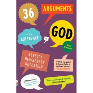 36 Arguments for the Existence of God - (Vintage Contemporaries) by  Rebecca Goldstein (Paperback) - 1 of 1