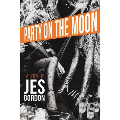 Party on the Moon - by  Jes Gordon (Paperback)