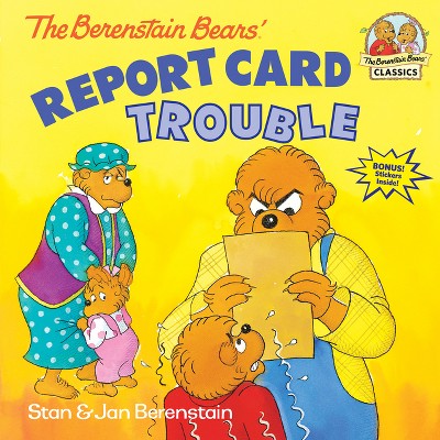 The Berenstain Bears' Report Card Trouble - (First Time Books) by  Stan Berenstain & Jan Berenstain (Paperback)