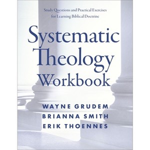 Systematic Theology Workbook - by  Wayne A Grudem & Brianna Smith & Erik Thoennes (Paperback) - 1 of 1