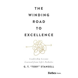 The Winding Road to Excellence - by  G T Toby Stansell (Hardcover) - 1 of 1