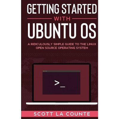 Getting Started With Ubuntu OS - by  Scott La Counte (Paperback)