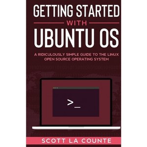 Getting Started With Ubuntu OS - by  Scott La Counte (Paperback) - 1 of 1
