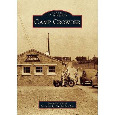 Camp Crowder - by  Jeremy P Amick (Paperback)