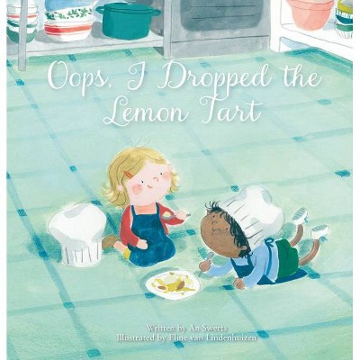 Oops, I Dropped the Lemon Tart - by  An Swerts (Hardcover)