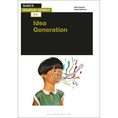 Basics Graphic Design 03: Idea Generation - by Neil Leonard & Gavin Ambrose  (Paperback)