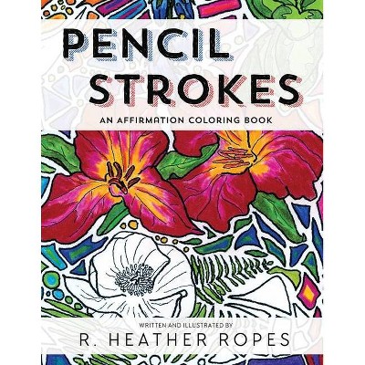 Pencil Strokes - by  R Heather Ropes (Paperback)