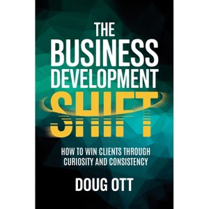 The Business Development Shift - by  Doug Ott (Paperback) - 1 of 1
