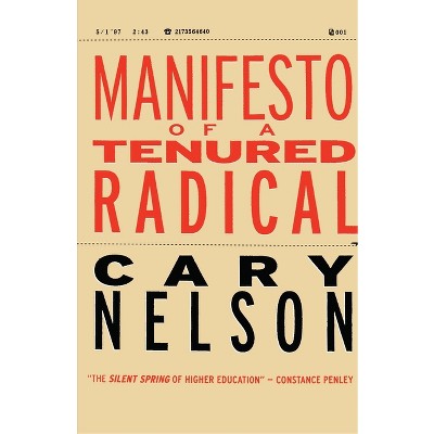 Manifesto of a Tenured Radical - (Cultural Front (Paperback)) by  Cary Nelson (Paperback)