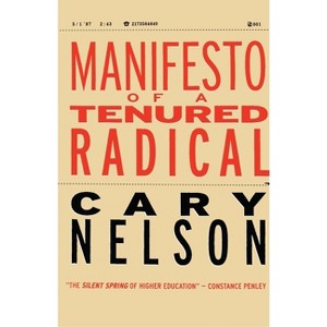 Manifesto of a Tenured Radical - (Cultural Front (Paperback)) by  Cary Nelson (Paperback) - 1 of 1