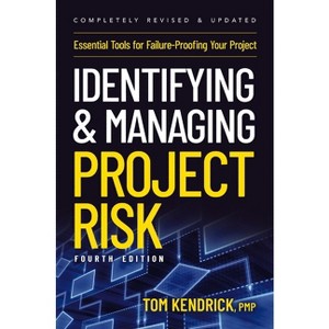 Identifying and Managing Project Risk 4th Edition - by  Tom Kendrick (Paperback) - 1 of 1