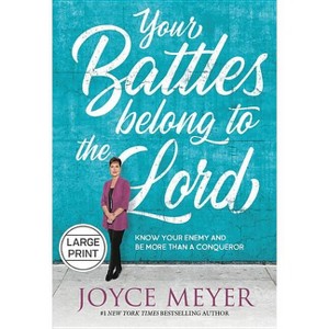 Your Battles Belong to the Lord - Large Print by  Joyce Meyer (Hardcover) - 1 of 1