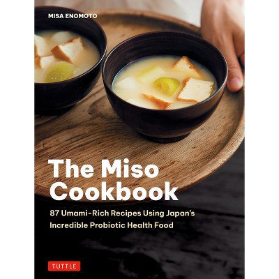 The Miso Cookbook - by  Misa Enomoto (Hardcover)