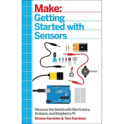 Make: Getting Started with Sensors - by  Kimmo Karvinen & Tero Karvinen (Paperback)