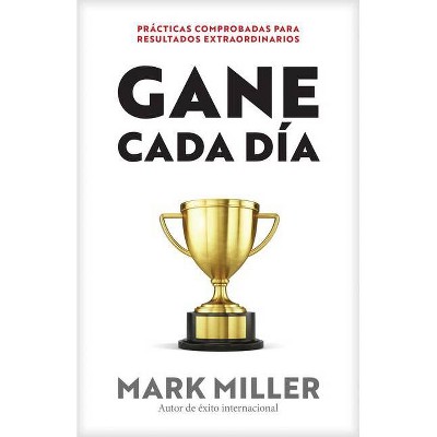 Gane Cada Día - by  Mark Miller (Paperback)